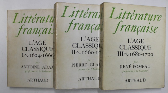 LITTERATURE FRANCAISE VOLUMELE 6 - 8 , LE AGE CLASSIQUE .I , II , III par ANTOINE ADAM ...RENE POMEAU , 1968 - 1971