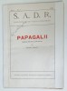 S.A.D.R. , PUBLICATIE DE TEATRU ROMANESC , SUBIECT : PAPAGALII , DRAMA IN TREI ACTE SI UN PROLOG de CONST . RIULET , No. 7 , 1929