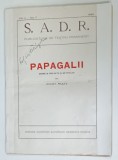 S.A.D.R. , PUBLICATIE DE TEATRU ROMANESC , SUBIECT : PAPAGALII , DRAMA IN TREI ACTE SI UN PROLOG de CONST . RIULET , No. 7 , 1929