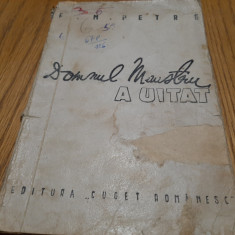 DOMNUL MINISTRU A UITAT ... - F. M. Petre (dedicatie-autograf) - 1941, 136 p.