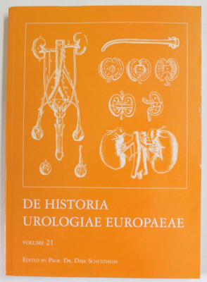 DE HISTORIA UROLOGIAE EUROPAEAE , VOLUME 21 , by DIRK SCHULTHEISS , 2014 foto