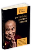 Potentialul nostru uman. Calea budista a compasiunii, altruismului si linistii interioare - Dalai Lama