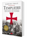 Templierii. Istoria secreta a celui mai faimos ordin cavaleresc din Evul Mediu - Barbara Frale