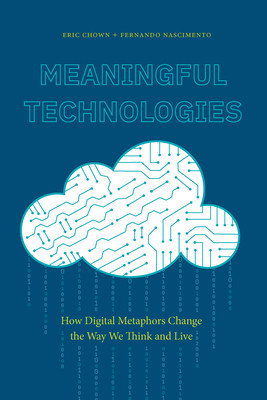 Meaningful Technologies: How Digital Metaphors Change the Way We Think and Live foto