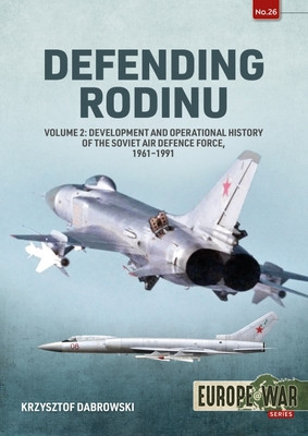 Defending Rodin: Volume 2 - Build-Up and Operational History of the Soviet Air Defence Force, 1960-1989 foto