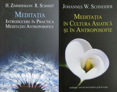 H. Zimmermann - Meditatia. Introducere in practica meditatiei antroposofice + Johannes W. Schneider - Meditatia in cultura asiatica si in antroposofie foto