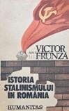 Istoria Stalinismului in Romania - Victor Frunza - Humanitas, 1990, 550 pagini, Brosata, Stare Buna, ISBN 973-23-0177-8