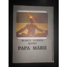 Vicente Blasco Ibanez - Papa marii