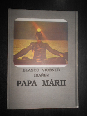 Vicente Blasco Ibanez - Papa marii foto
