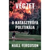 V&eacute;gzet - A katasztr&oacute;fa politik&aacute;ja - Niall Ferguson