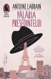 Pălăria Președintelui - Paperback brosat - Antoine Laurain - Humanitas Fiction