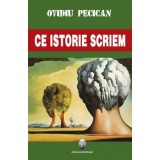 Ce istorie scriem - Ovidiu Pecican