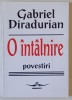 O INTALNIRE , POVESTIRI de GABRIEL DIRADURIAN , 1998