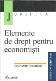 Elemente de Drept pentru Economisti, Autor Constantin Acostioaei, Editura All Beck, An 2001, Carte Studenti, Educatie