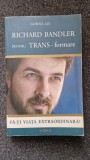 GHIDUL LUI RICHARD BANDLER PENTRU TRANS-FORMARE