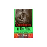 Confederates in the Attic: Dispatches from the Unfinished Civil War