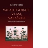 Valahi gorali, Vlasi, Valassko. Interpretari istoriografice - Ionut Tene