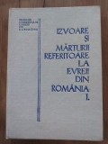 Izvoare si marturii referitoare la evreii din Romania vol 1