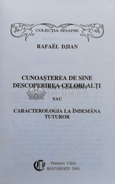 Cunoasterea de sine. Descoperirea celorlalti sau caracterologia la indemana tuturor - 2001 - Rafael Djian (R146)
