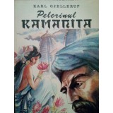 Karl Gjellerup - Pelerinul Kamanita (Editia: 1991)
