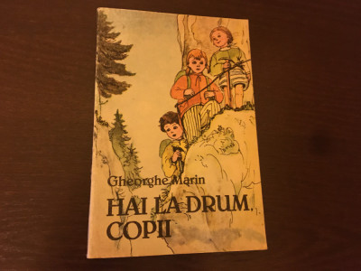 CARTE CU ILUSTRATII: Gheorghe Marin - Hai la drum, copii [1988] foto