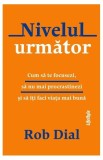 Carte Nivelul Urmator Dezvoltare Personala Rob Dial Brosata