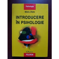 Mielu Zlate - Introducere in psihologie (2000, editie cartonata, contine sublinieri si adnotari cu pixul)