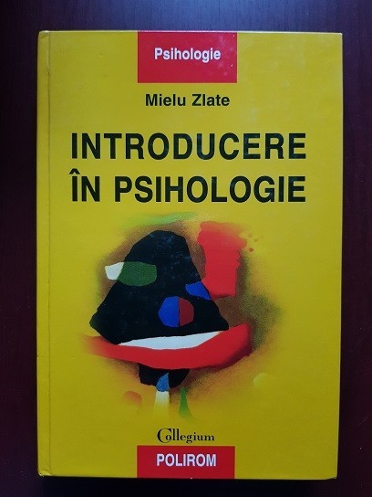 Mielu Zlate - Introducere in psihologie (2000, editie cartonata, contine sublinieri si adnotari cu pixul)