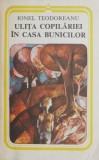 Ulița copilăriei. &Icirc;n casa bunicilor - Ionel Teodoreanu, carte pentru copii, povesti