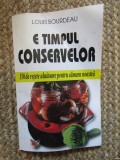 E timpul conservelor - 150 de reţete uluitoare pentru cămara noastră
