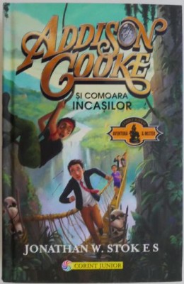 Addison Cooke si comoara incasilor &amp;ndash; Jonathan W. Stokes foto