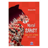Micul sahist, editia a 2-a revizuita, Mihaela Miu, Didactica Publishing House