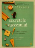 Secretele succesului, Dale Carnegie, editia a III-a, 2018