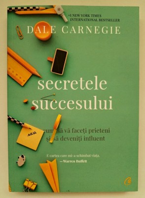 Secretele succesului, Dale Carnegie, editia a III-a, 2018 foto