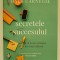 Secretele succesului, Dale Carnegie, editia a III-a, 2018