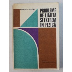 PROBLEME DE LIMITA SI EXTREM IN FIZICA de ROMULUS SFICHI , 1979