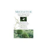 Mistletoe and the Emerging Future of Integrative Oncology