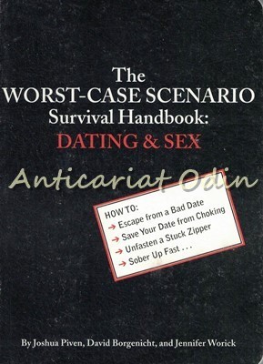 The Worst-Case Scenario. Survival Handbook: Dating And Sex - Joshua Piven