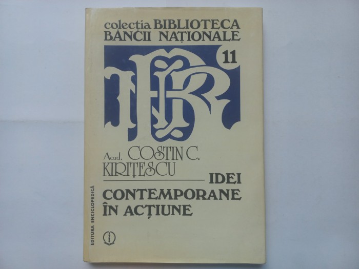 COSTIN C. KIRITESCU - IDEI CONTEMPORANE IN ACTIUNE