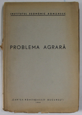 INSTITUTUL ECONOMIC ROMANESC - PROBLEMA AGRARA , 1946 foto