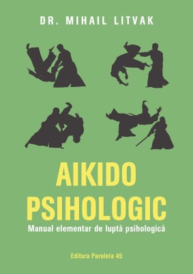 Aikido psihologic. Manual elementar de lupta psihologica foto