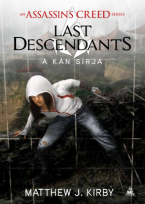 Assassin&amp;#039;s Creed - Last Descendants - A k&amp;aacute;n s&amp;iacute;rja - Matthew J. Kirby foto