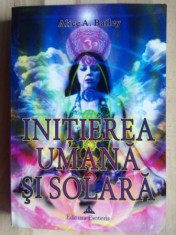 Initierea umana si solara- Alice A. Bailey foto