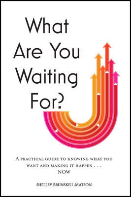 What Are You Waiting For?: A Practical Guide to Knowing What You Want and Making It Happen Now foto
