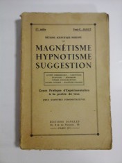 METHODE SCIENTIFIQUE MODERNE DE MAGNETISME HYPNOTISME SUGGESTION (Cours pratique d'Experimentation a la portee de tous) (1925) - Paul-C.