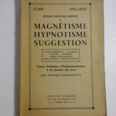 METHODE SCIENTIFIQUE MODERNE DE MAGNETISME HYPNOTISME SUGGESTION (Cours pratique d'Experimentation a la portee de tous) (1925) - Paul-C.