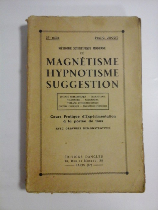 METHODE SCIENTIFIQUE MODERNE DE MAGNETISME HYPNOTISME SUGGESTION (Cours pratique d&#039;Experimentation a la portee de tous) (1925) - Paul-C.
