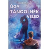 &Uacute;gy t&aacute;ncoln&eacute;k veled - Elisabeth Krazli