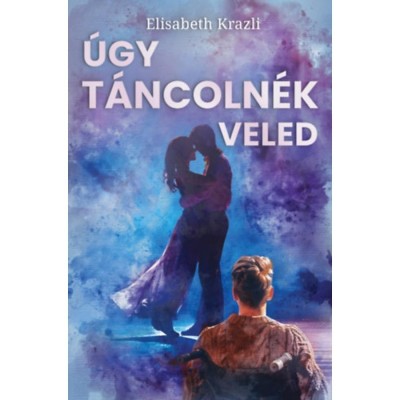 &amp;Uacute;gy t&amp;aacute;ncoln&amp;eacute;k veled - Elisabeth Krazli foto