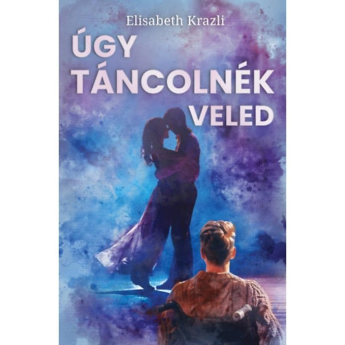 &Uacute;gy t&aacute;ncoln&eacute;k veled - Elisabeth Krazli